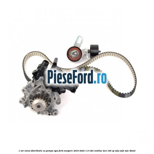 1 Set curea distributie cu pompa apa Ford EcoSport 2019-2023 1.5 TDCi EcoBlue 4x4 125 cp 1 Set curea distributie cu pompa apa Ford EcoSport 2019-2023 1.5 TDCi EcoBlue 4x4 125 cp ZTJA, ZTJB, ZTJC diesel