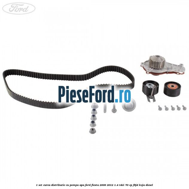 1 Set curea distributie cu pompa apa Ford Fiesta 2008-2012 1.4 TDCi 70 cp 1 Set curea distributie cu pompa apa Ford Fiesta 2008-2012 1.4 TDCi 70 cp F6JD, KVJA diesel