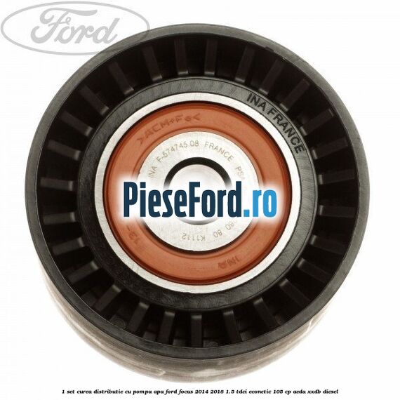 1 Set curea distributie cu pompa apa Ford Focus 2014-2018 1.5 TDCi ECOnetic 105 cp AEDA, XXDB diesel