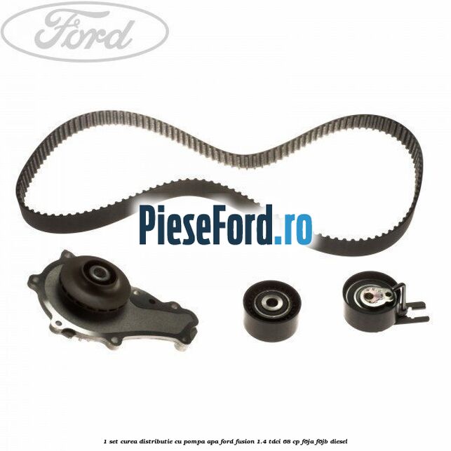 1 Set curea distributie cu pompa apa Ford Fusion 1.4 TDCi 68 cp F6JA, F6JB diesel