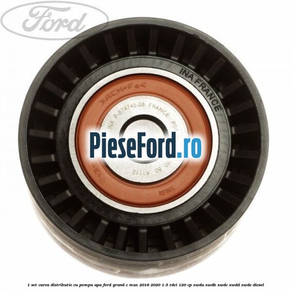 1 Set curea distributie cu pompa apa Ford Grand C-Max 2016-2020 1.5 TDCi 120 cp XWDA, XWDB, XWDC, XWDD, XWDE diesel