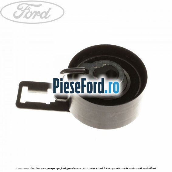 1 Set curea distributie cu pompa apa Ford Grand C-Max 2016-2020 1.5 TDCi 120 cp XWDA, XWDB, XWDC, XWDD, XWDE diesel