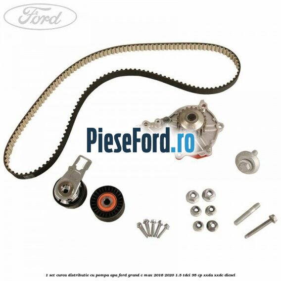 1 Set curea distributie cu pompa apa Ford Grand C-Max 2016-2020 1.5 TDCi 95 cp XXDA, XXDC diesel