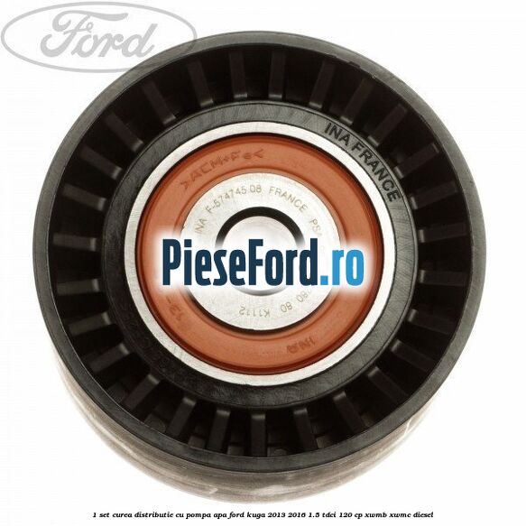 1 Set curea distributie cu pompa apa Ford Kuga 2013-2016 1.5 TDCi 120 cp XWMB, XWMC diesel