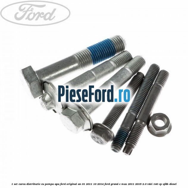 1 Set curea distributie cu pompa apa Ford original an 01/2011-10/2014 Ford Grand C-Max 2011-2015 2.0 TDCi 140 cp UFDB diesel