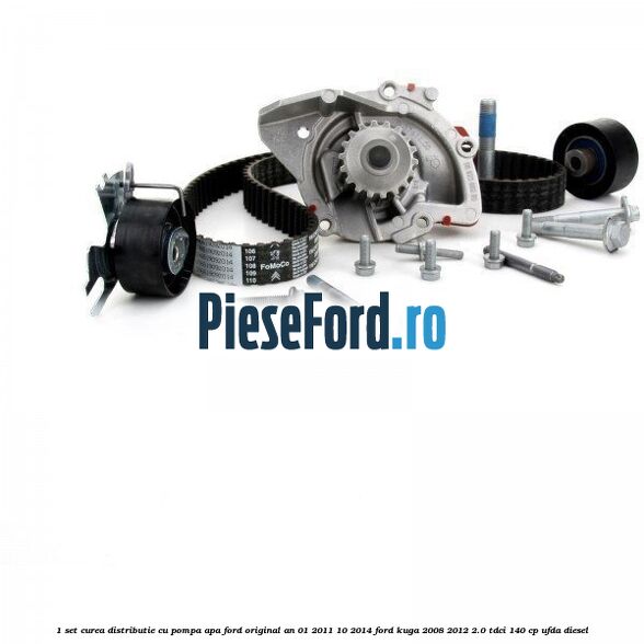 1 Set curea distributie cu pompa apa Ford original an 01/2011-10/2014 Ford Kuga 2008-2012 2.0 TDCI 140 cp 1 Set curea distributie cu pompa apa Ford original an 01/2011-10/2014 Ford Kuga 2008-2012 2.0 TDCI 140 cp UFDA diesel