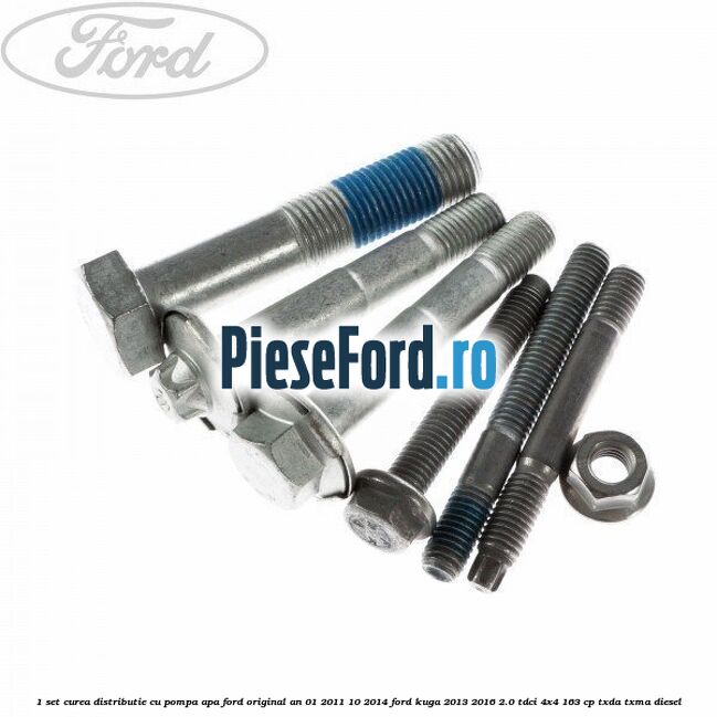 1 Set curea distributie cu pompa apa Ford original an 01/2011-10/2014 Ford Kuga 2013-2016 2.0 TDCi 4x4 163 cp TXDA, TXMA diesel