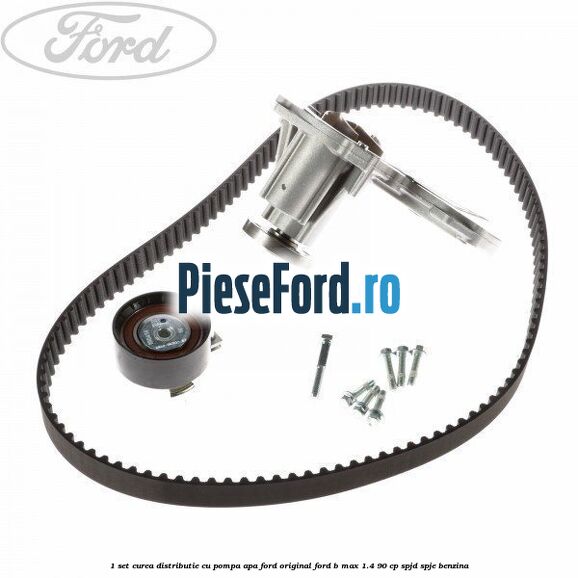1 Set curea distributie cu pompa apa Ford original Ford B-Max 1.4 90 cp SPJD, SPJE benzina