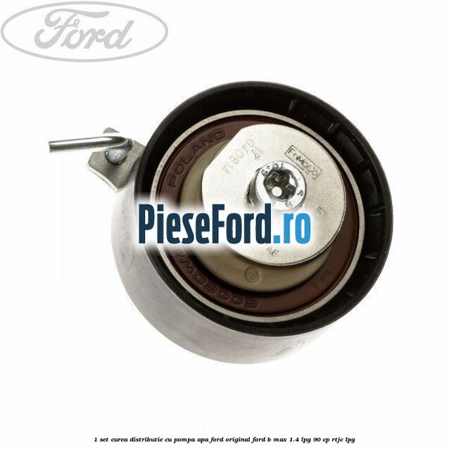 1 Set curea distributie cu pompa apa Ford original Ford B-Max 1.4 LPG 90 cp RTJC LPG