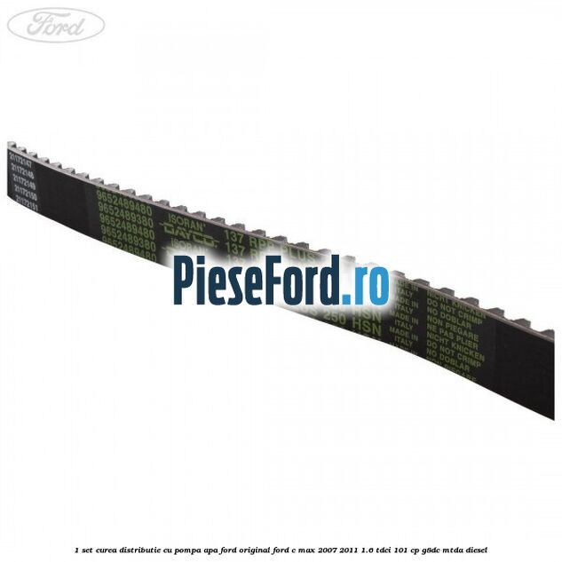 1 Set curea distributie cu pompa apa Ford Original Ford C-Max 2007-2011 1.6 TDCi 101 cp G8DC, MTDA diesel