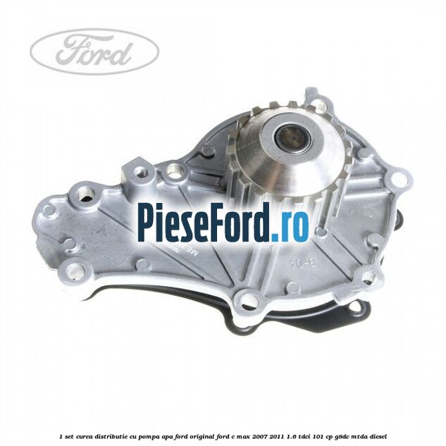 1 Set curea distributie cu pompa apa Ford Original Ford C-Max 2007-2011 1.6 TDCi 101 cp G8DC, MTDA diesel