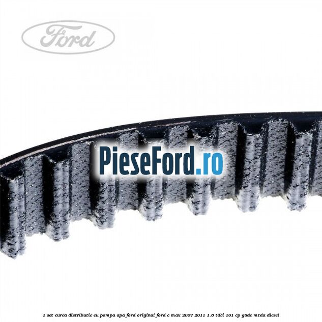 1 Set curea distributie cu pompa apa Ford Original Ford C-Max 2007-2011 1.6 TDCi 101 cp G8DC, MTDA diesel