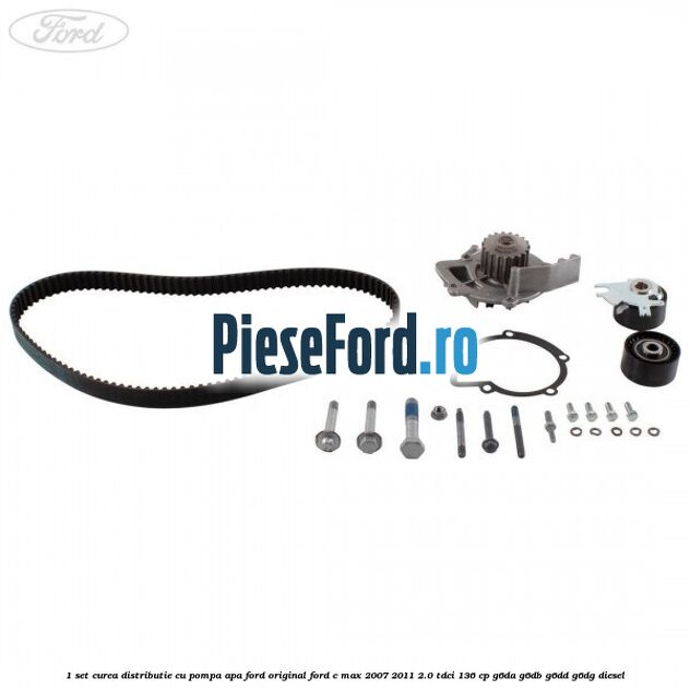 1 Set curea distributie cu pompa apa Ford original Ford C-Max 2007-2011 2.0 TDCi 136 cp 1 Set curea distributie cu pompa apa Ford original Ford C-Max 2007-2011 2.0 TDCi 136 cp G6DA, G6DB, G6DD, G6DG diesel