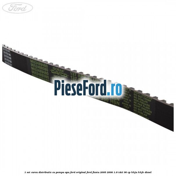 1 Set curea distributie cu pompa apa Ford Original Ford Fiesta 2005-2008 1.6 TDCi 90 cp HHJA, HHJB diesel