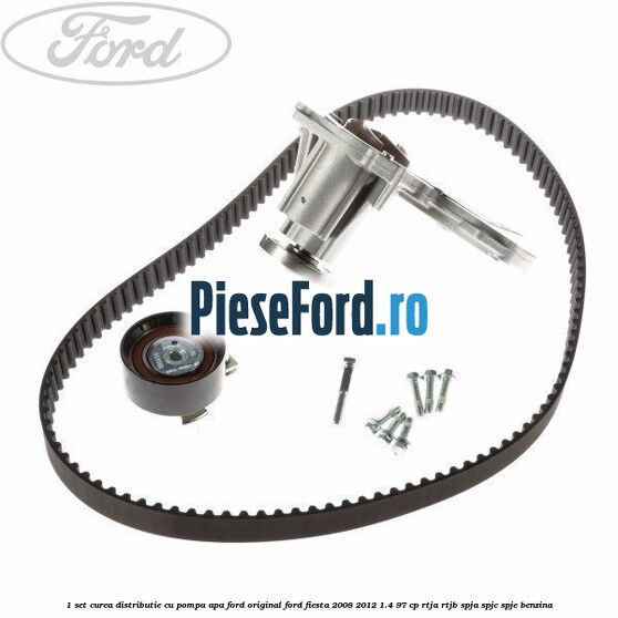 1 Set curea distributie cu pompa apa Ford original Ford Fiesta 2008-2012 1.4 97 cp RTJA, RTJB, SPJA, SPJC, SPJE benzina