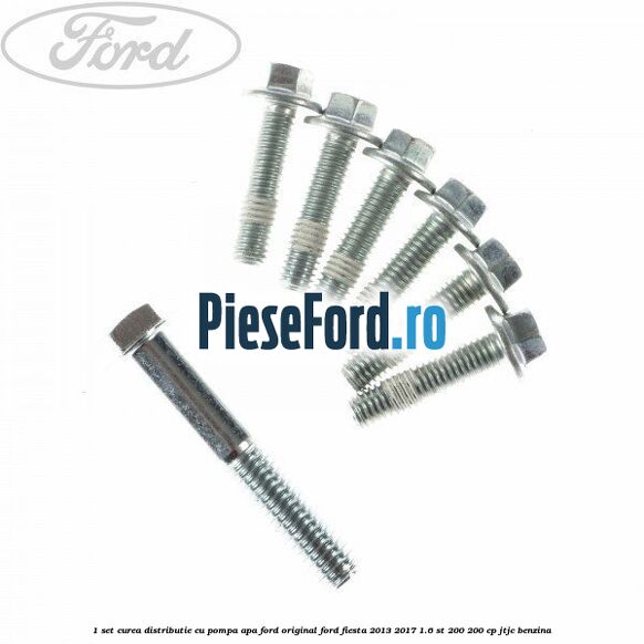 1 Set curea distributie cu pompa apa Ford original Ford Fiesta 2013-2017 1.6 ST 200 200 cp JTJC benzina