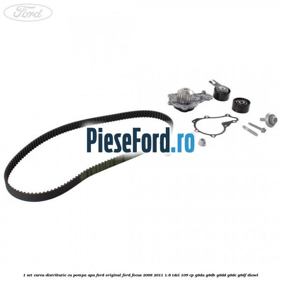 1 Set curea distributie cu pompa apa Ford Original Ford Focus 2008-2011 1.6 TDCi 109 cp 1 Set curea distributie cu pompa apa Ford Original Ford Focus 2008-2011 1.6 TDCi 109 cp G8DA, G8DB, G8DD, G8DE, G8DF diesel