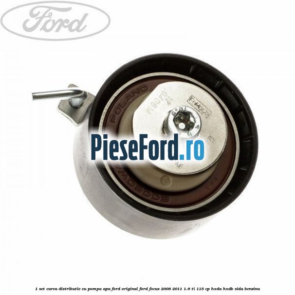 1 Set curea distributie cu pompa apa Ford original Ford Focus 2008-2011 1.6 Ti 115 cp 1 Set curea distributie cu pompa apa Ford original Ford Focus 2008-2011 1.6 Ti 115 cp HXDA, HXDB, SIDA benzina