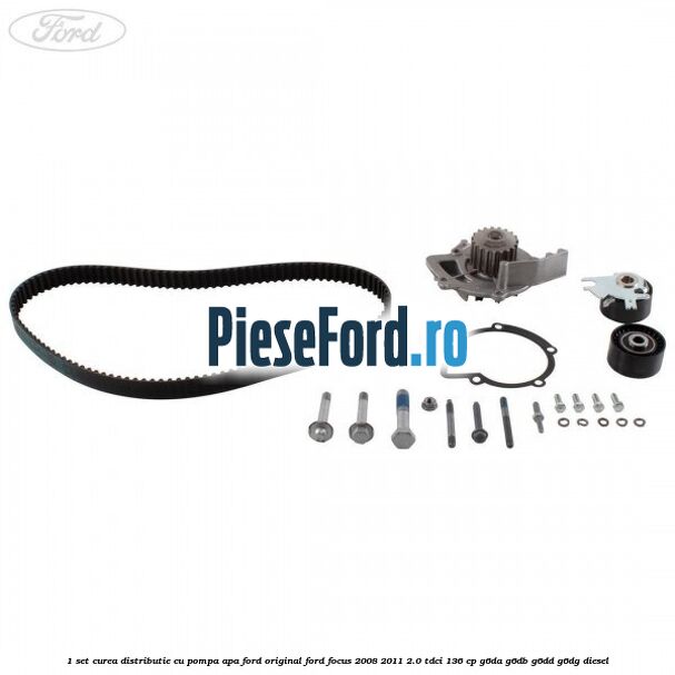 1 Set curea distributie cu pompa apa Ford original Ford Focus 2008-2011 2.0 TDCi 136 cp G6DA, G6DB, G6DD, G6DG diesel