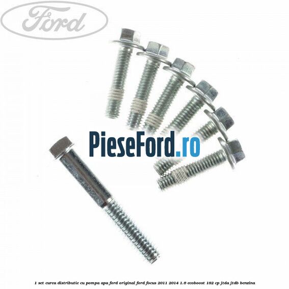 1 Set curea distributie cu pompa apa Ford original Ford Focus 2011-2014 1.6 EcoBoost 182 cp JTDA, JTDB benzina