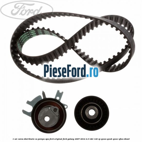 1 Set curea distributie cu pompa apa Ford original Ford Galaxy 2007-2014 2.0 TDCi 140 cp QXWA, QXWB, QXWC, UFWA diesel