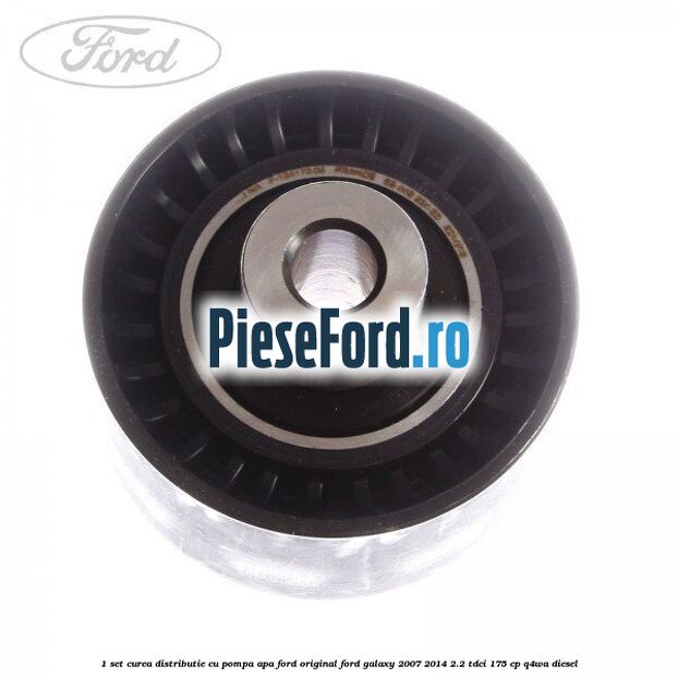 1 Set curea distributie cu pompa apa Ford Original Ford Galaxy 2007-2014 2.2 TDCi 175 cp Q4WA diesel