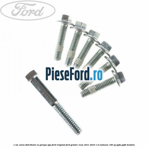 1 Set curea distributie cu pompa apa Ford original Ford Grand C-Max 2011-2015 1.6 EcoBoost 150 cp 1 Set curea distributie cu pompa apa Ford original Ford Grand C-Max 2011-2015 1.6 EcoBoost 150 cp JQDA, JQDB benzina