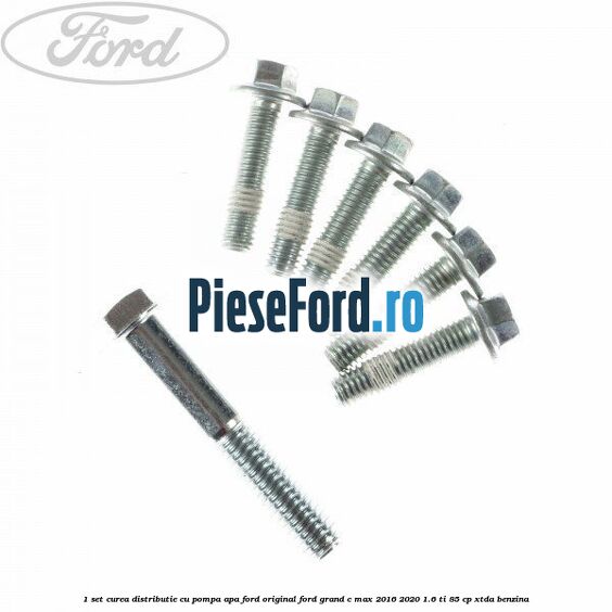 1 Set curea distributie cu pompa apa Ford original Ford Grand C-Max 2016-2020 1.6 Ti 85 cp XTDA benzina