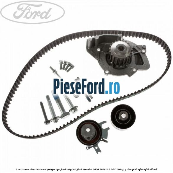 1 Set curea distributie cu pompa apa Ford original Ford Mondeo 2008-2014 2.0 TDCi 140 cp QXBA, QXBB, UFBA, UFBB diesel