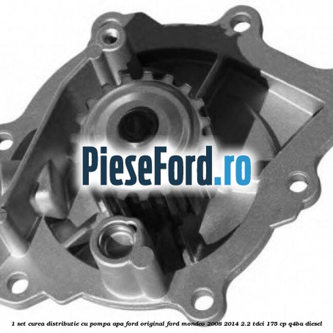 1 Set curea distributie cu pompa apa Ford Original Ford Mondeo 2008-2014 2.2 TDCi 175 cp Q4BA diesel