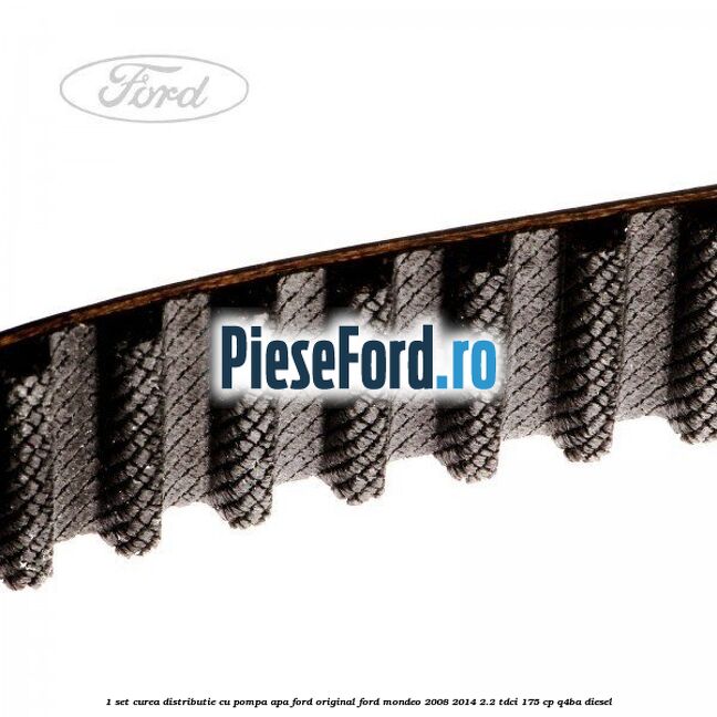 1 Set curea distributie cu pompa apa Ford Original Ford Mondeo 2008-2014 2.2 TDCi 175 cp Q4BA diesel