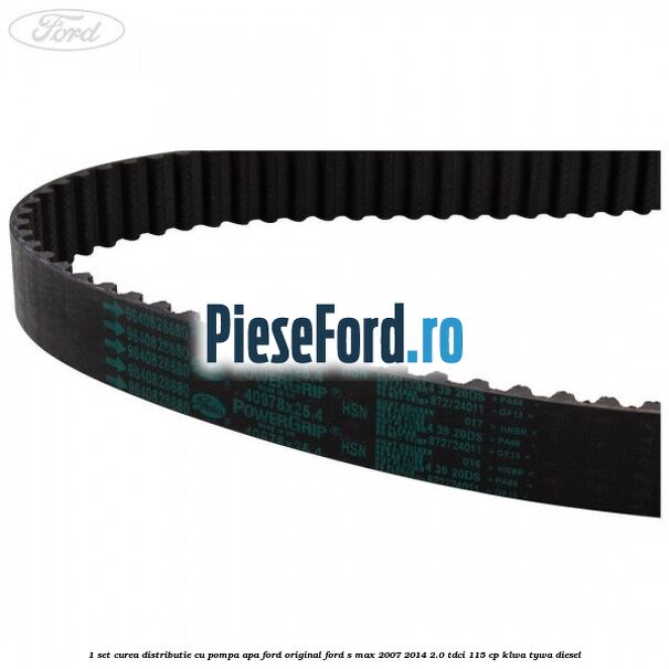 1 Set curea distributie cu pompa apa Ford original Ford S-Max 2007-2014 2.0 TDCi 115 cp KLWA, TYWA diesel
