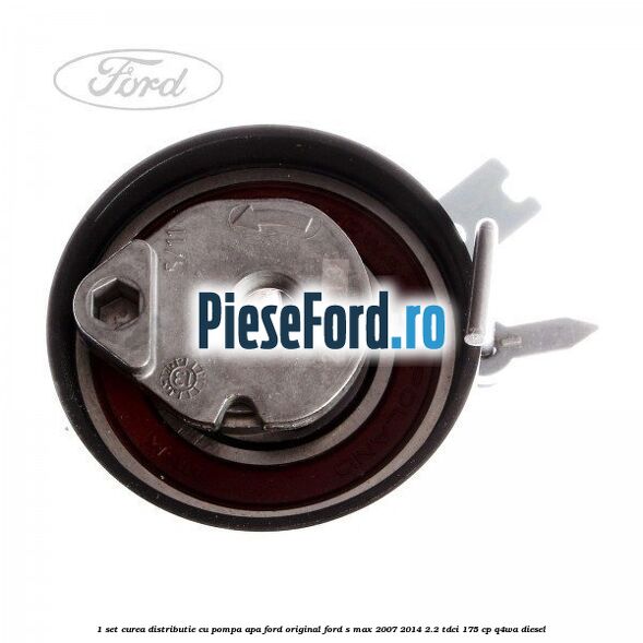 1 Set curea distributie cu pompa apa Ford Original Ford S-Max 2007-2014 2.2 TDCi 175 cp Q4WA diesel
