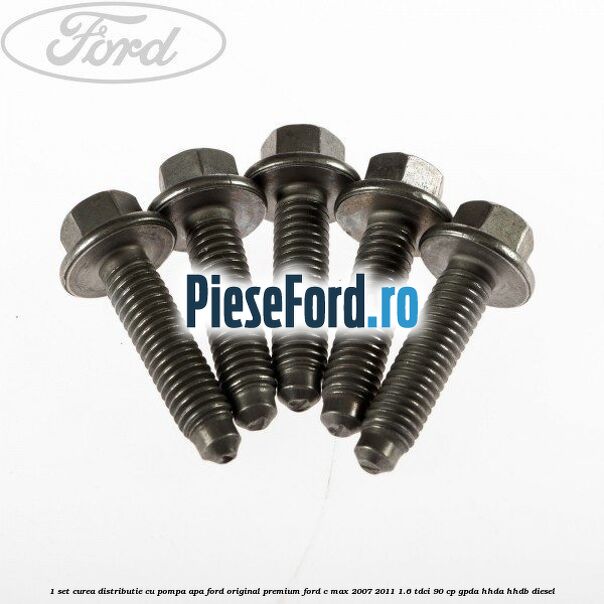 1 Set curea distributie cu pompa apa Ford Original premium Ford C-Max 2007-2011 1.6 TDCi 90 cp 1 Set curea distributie cu pompa apa Ford Original premium Ford C-Max 2007-2011 1.6 TDCi 90 cp GPDA, HHDA, HHDB diesel