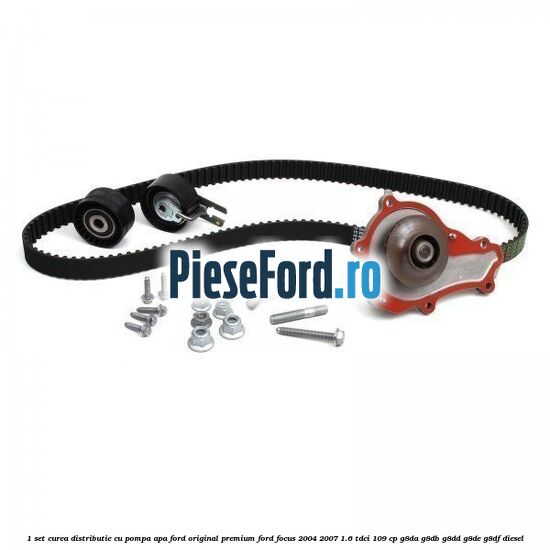 1 Set curea distributie cu pompa apa Ford Original premium Ford Focus 2004-2007 1.6 TDCi 109 cp 1 Set curea distributie cu pompa apa Ford Original premium Ford Focus 2004-2007 1.6 TDCi 109 cp G8DA, G8DB, G8DD, G8DE, G8DF diesel