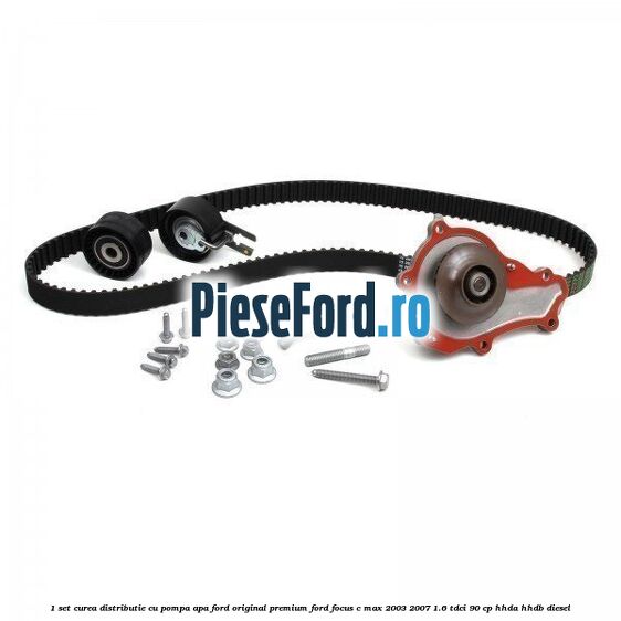1 Set curea distributie cu pompa apa Ford Original premium Ford Focus C-Max 2003-2007 1.6 TDCi 90 cp 1 Set curea distributie cu pompa apa Ford Original premium Ford Focus C-Max 2003-2007 1.6 TDCi 90 cp HHDA, HHDB diesel