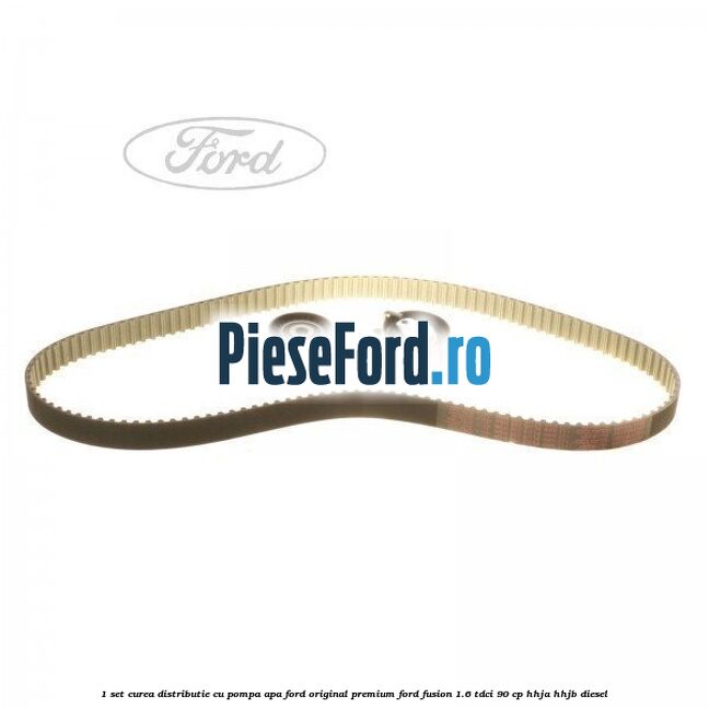 1 Set curea distributie cu pompa apa Ford Original premium Ford Fusion 1.6 TDCi 90 cp 1 Set curea distributie cu pompa apa Ford Original premium Ford Fusion 1.6 TDCi 90 cp HHJA, HHJB diesel