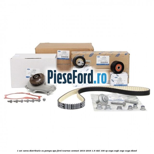 1 Set curea distributie cu pompa apa Ford Tourneo Connect 2013-2018 1.5 TDCi 100 cp XVGA, XVGB, XVGC, XXGA diesel