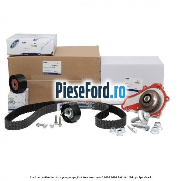 1 Set curea distributie cu pompa apa Ford Tourneo Connect 2013-2018 1.6 TDCi 115 cp
