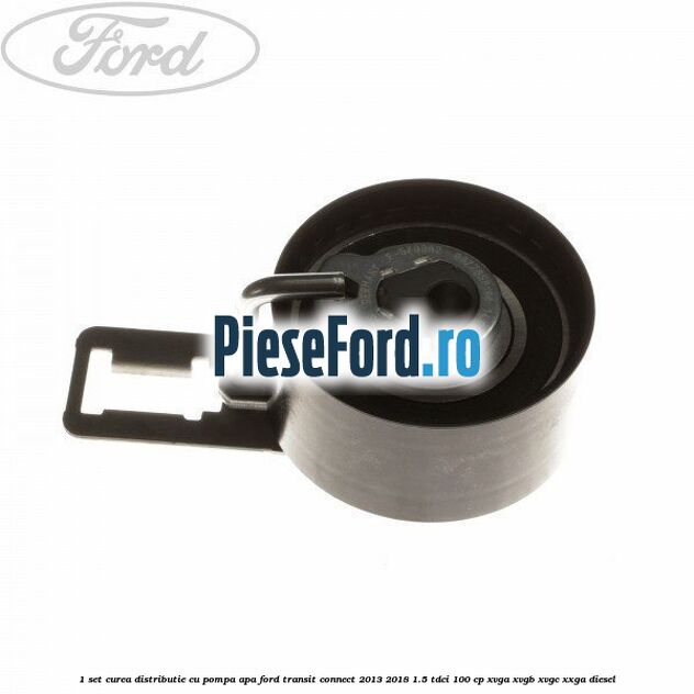 1 Set curea distributie cu pompa apa Ford Transit Connect 2013-2018 1.5 TDCi 100 cp XVGA, XVGB, XVGC, XXGA diesel