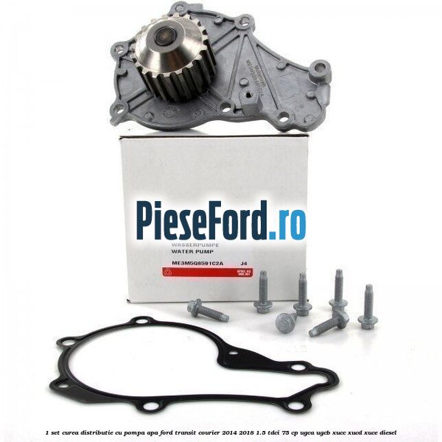 1 Set curea distributie cu pompa apa Ford Transit Courier 2014-2018 1.5 TDCi 75 cp UGCA, UGCB, XUCC, XUCD, XUCE diesel
