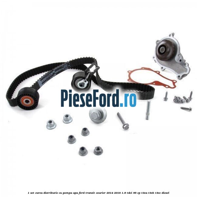 1 Set curea distributie cu pompa apa Ford Transit Courier 2014-2018 1.6 TDCi 95 cp T3CA, T3CB, T3CC diesel