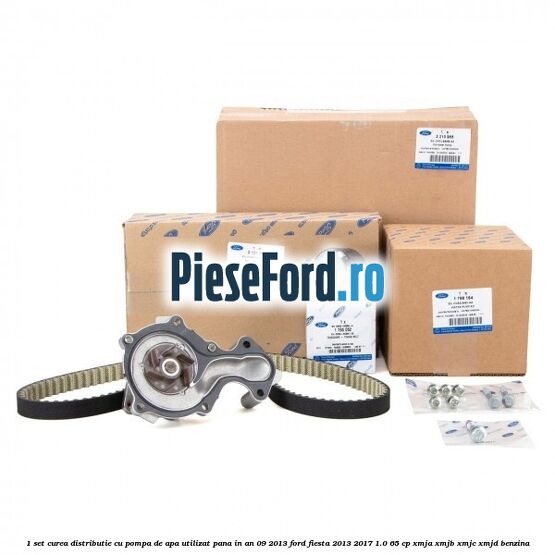 1 Set curea distributie cu pompa de apa utilizat pana in an 09/2013 Ford Fiesta 2013-2017 1.0 65 cp XMJA, XMJB, XMJC, XMJD benzina