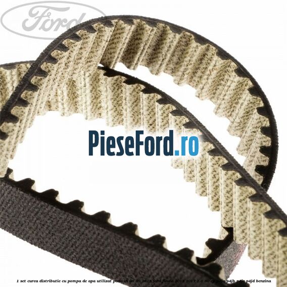 1 Set curea distributie cu pompa de apa utilizat pana in an 09/2013 Ford Fiesta 2013-2017 1.0 80 cp 1 Set curea distributie cu pompa de apa utilizat pana in an 09/2013 Ford Fiesta 2013-2017 1.0 80 cp P4JA, P4JB, P4JC, P4JD benzina