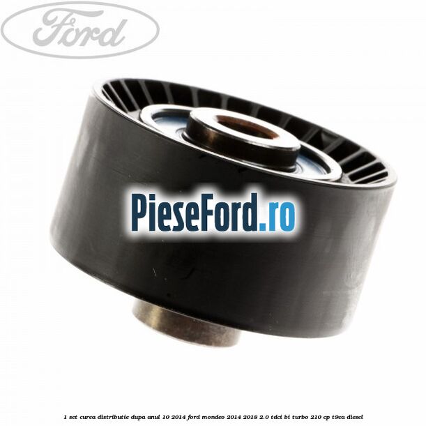 1 Set curea distributie dupa anul 10/2014 Ford Mondeo 2014-2018 2.0 TDCi Bi-Turbo 210 cp T9CA diesel