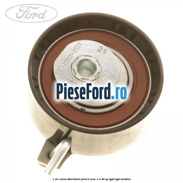 1 Set curea distributie Ford B-Max 1.4 90 cp SPJD, SPJE benzina