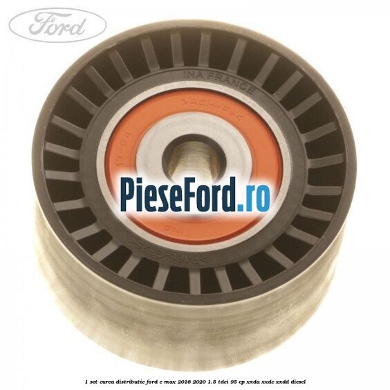 1 Set curea distributie Ford C-Max 2016-2020 1.5 TDCi 95 cp XXDA, XXDC, XXDD diesel