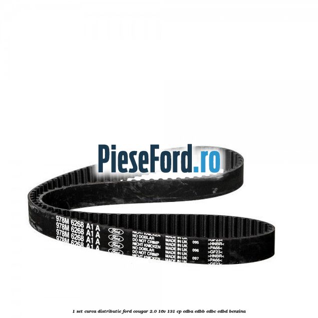 1 Set curea distributie Ford Cougar 2.0 16V 131 cp EDBA, EDBB, EDBC, EDBD benzina