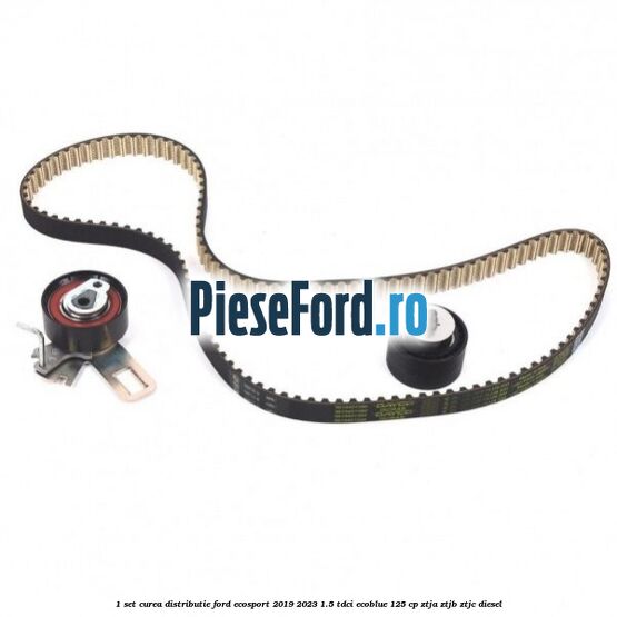 1 Set curea distributie Ford EcoSport 2019-2023 1.5 TDCi EcoBlue 125 cp ZTJA, ZTJB, ZTJC diesel