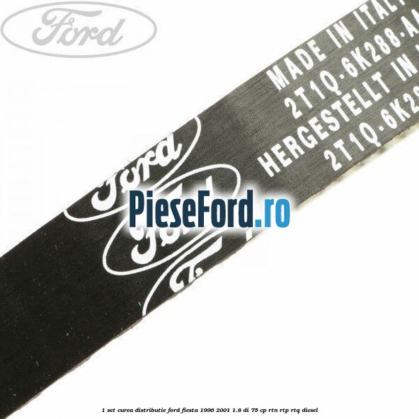 1 Set curea distributie Ford Fiesta 1996-2001 1.8 DI 75 cp RTN, RTP, RTQ diesel
